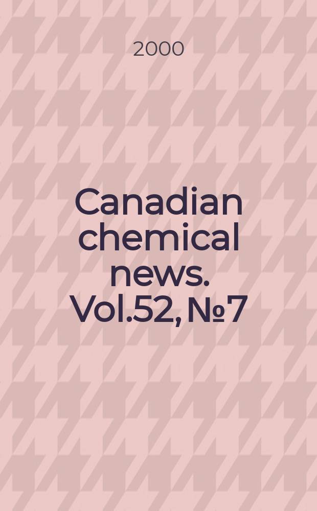 Canadian chemical news. Vol.52, №7