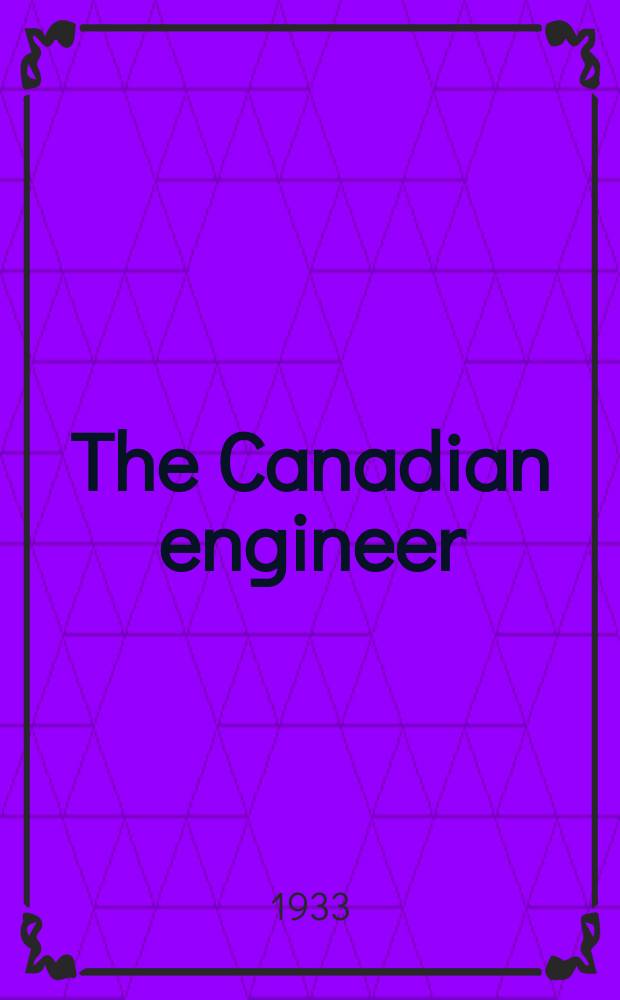 The Canadian engineer : A weekly paper for civil engineers and contractors Established 1893. Vol.64, №9 : (Ontario good roads convention number)