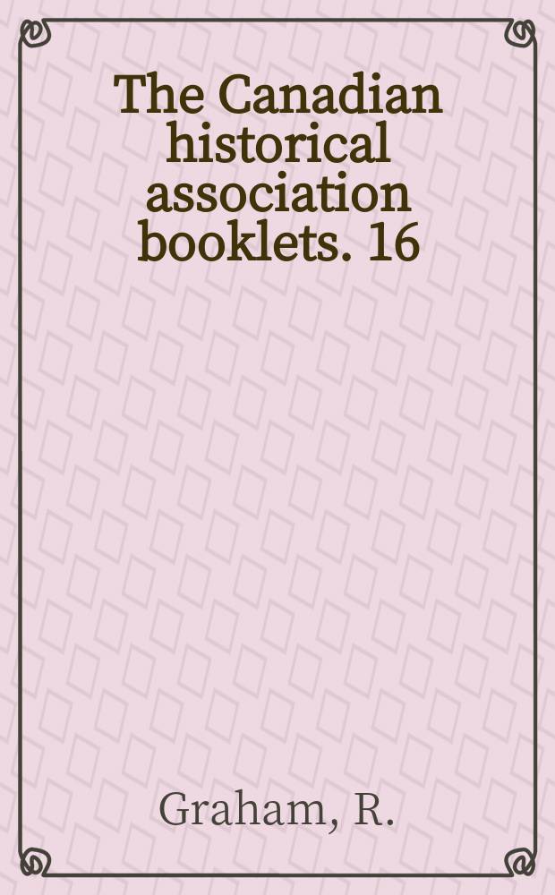 The Canadian historical association booklets. 16 : Arthur Meighen