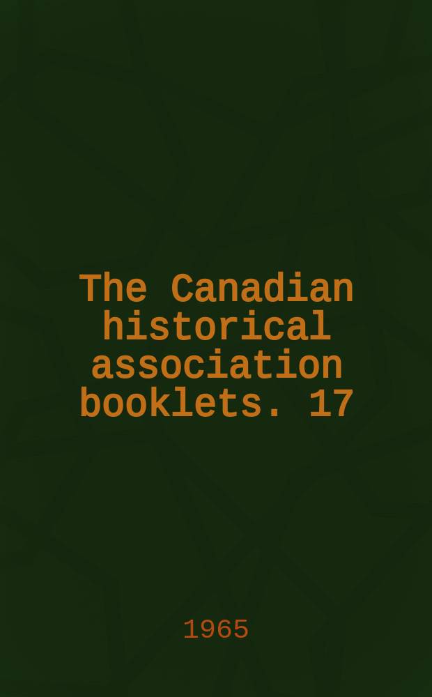 The Canadian historical association booklets. 17 : Joseph Howe: anti-confederate