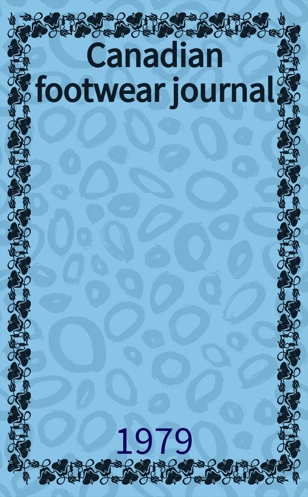 Canadian footwear journal : Formerly Shoe and leather journal. Vol.92, №10 : (Footwear shoemaking directory 1980)