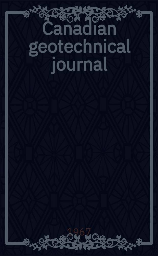 Canadian geotechnical journal : Publ. by the National research council of Canada. Vol.4, №1 : Canadian soil mechanics conference, 19-th. Vancouver. 1966