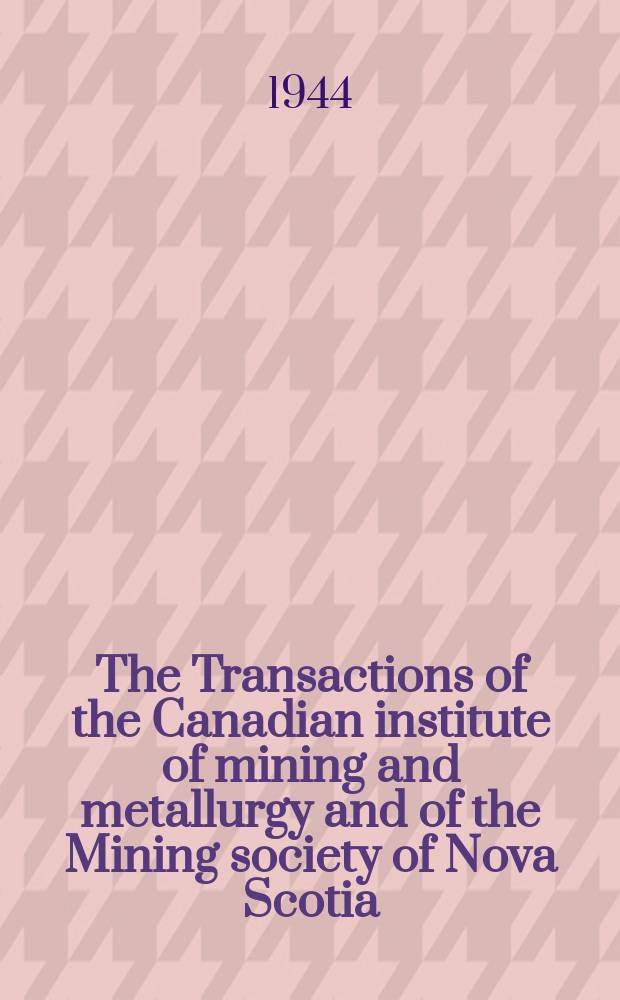 The Transactions of the Canadian institute of mining and metallurgy and of the Mining society of Nova Scotia