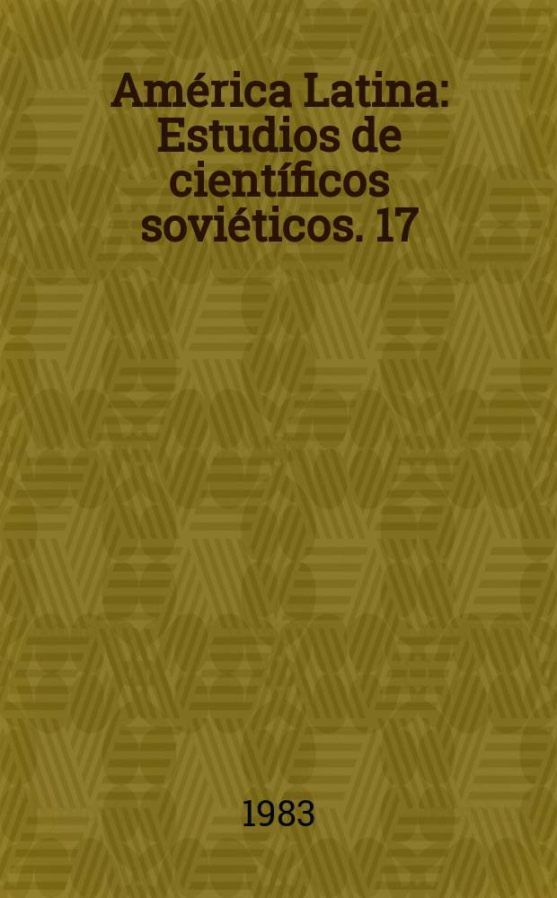 América Latina : Estudios de científicos soviéticos. 17 : Presercia de Miranda Bolivar y Páez ...