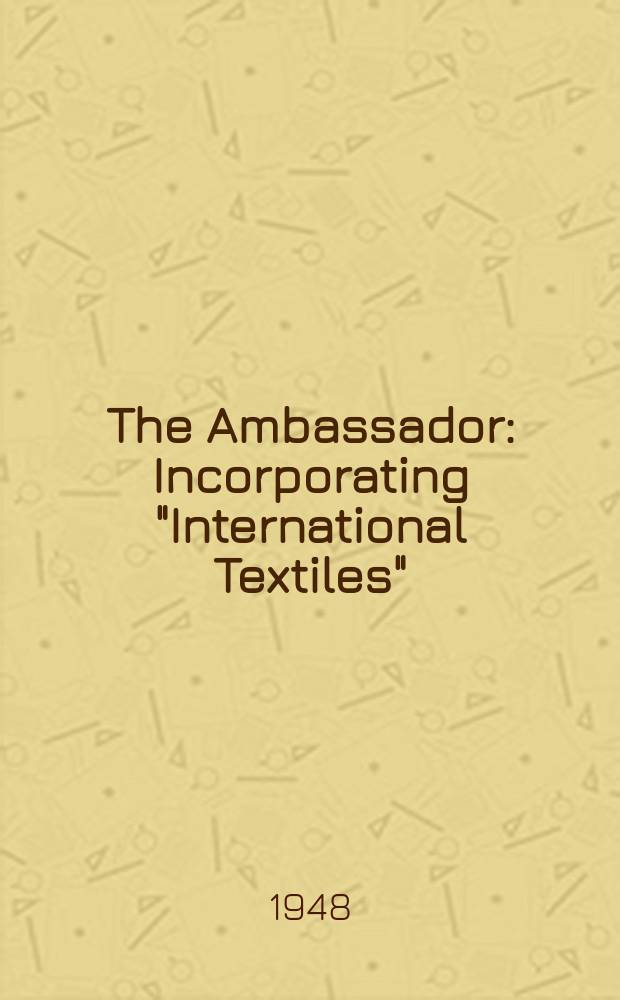The Ambassador : Incorporating "International Textiles" : The British export journal fox textiles and fashions