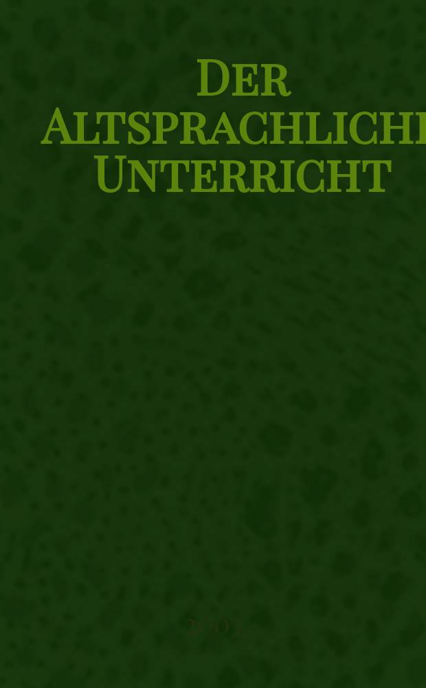 Der Altsprachliche Unterricht : Päd. Ztschr. bei Friedrich in Velbert in Zsarb. mit Klett. Jg.46 2003, H.3