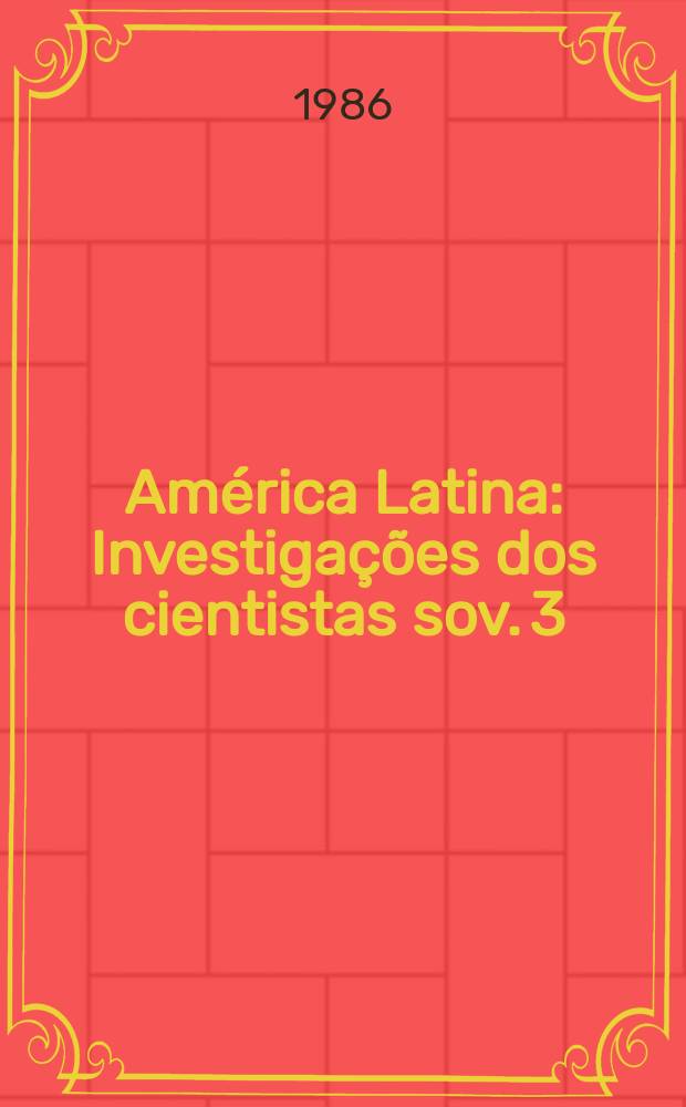 Am&eacute;rica Latina : Investiga&ccedil;&otilde;es dos cientistas sov. 3 : Brasil