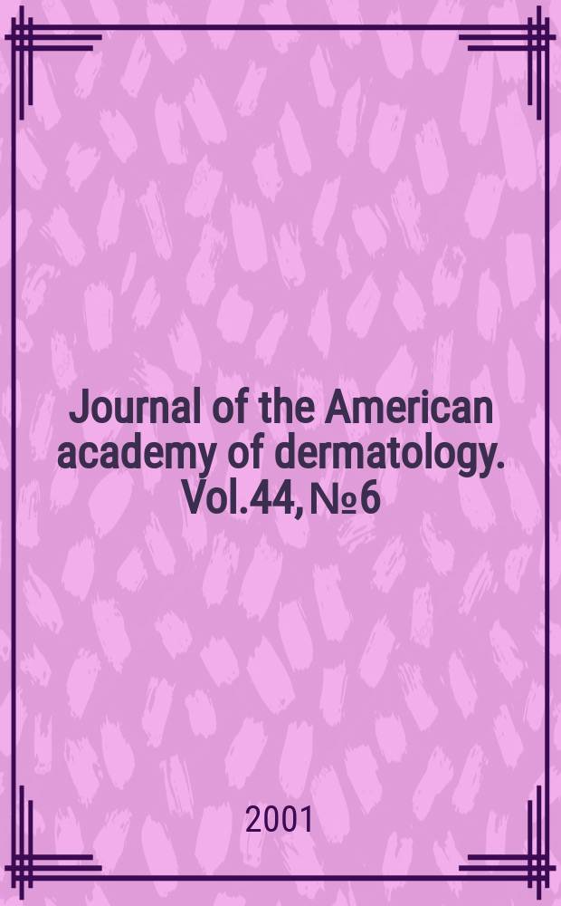 Journal of the American academy of dermatology. Vol.44, №6