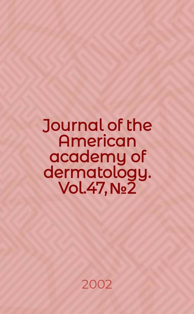 Journal of the American academy of dermatology. Vol.47, №2