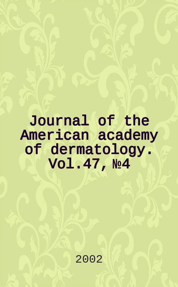 Journal of the American academy of dermatology. Vol.47, №4