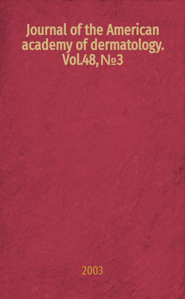 Journal of the American academy of dermatology. Vol.48, №3