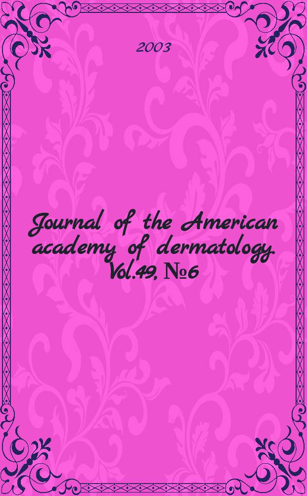 Journal of the American academy of dermatology. Vol.49, №6