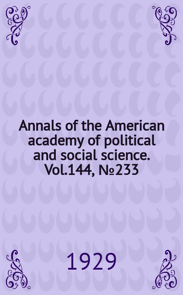 Annals of the American academy of political and social science. Vol.144, №233 : Present day causes of international friction and their elimination