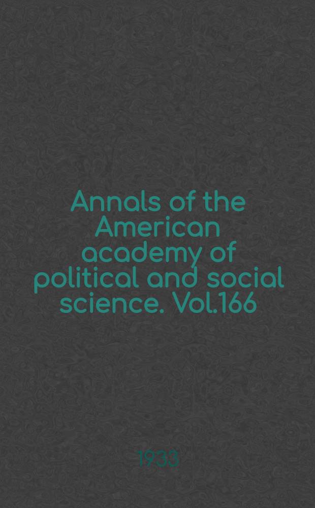 Annals of the American academy of political and social science. Vol.166 : The International labor organization