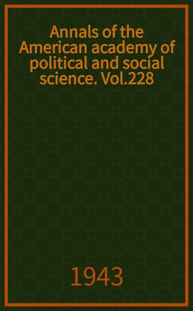 Annals of the American academy of political and social science. Vol.228 : The Unites Nation a. the future