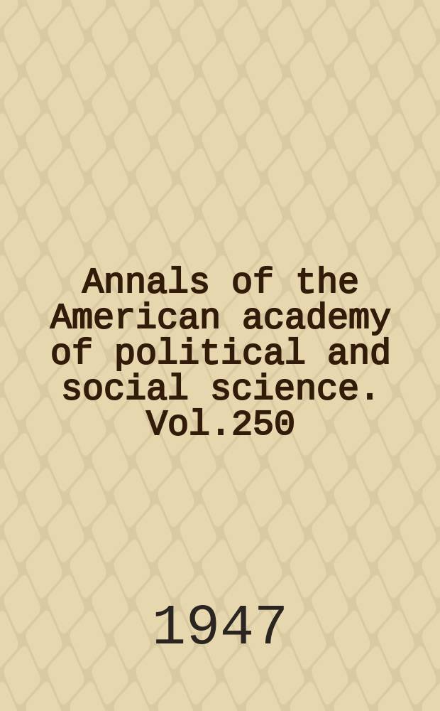 Annals of the American academy of political and social science. Vol.250 : Communication a. social action