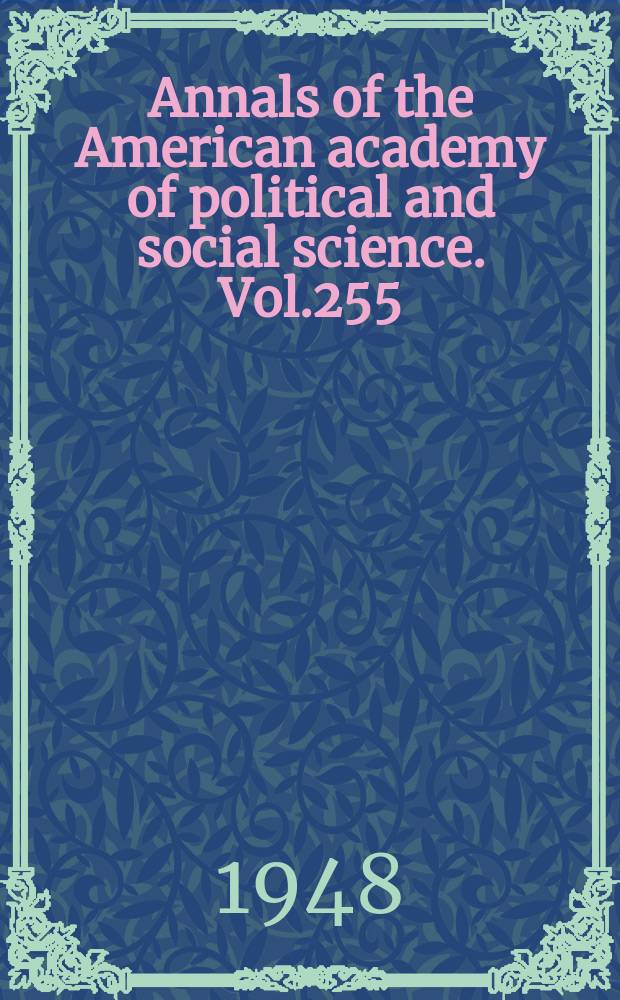 Annals of the American academy of political and social science. Vol.255 : Foreign policies a. relations of the United States