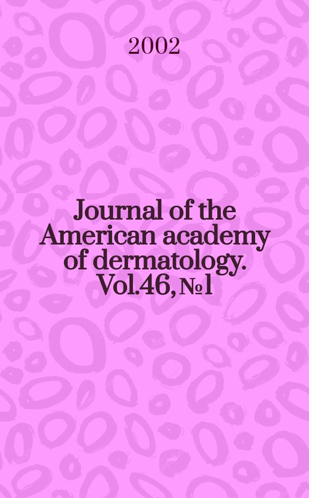 Journal of the American academy of dermatology. Vol.46, №1
