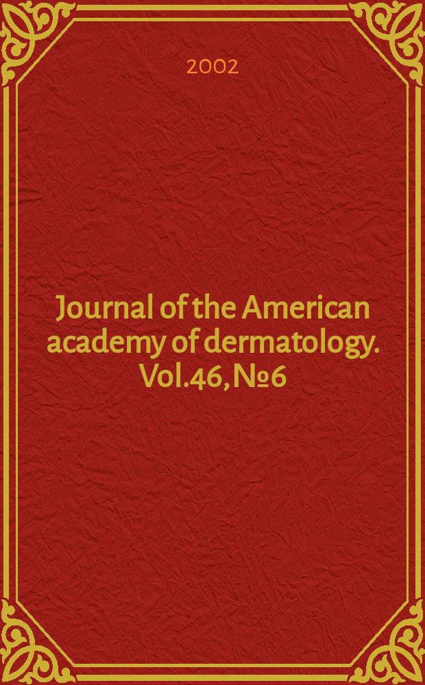 Journal of the American academy of dermatology. Vol.46, №6