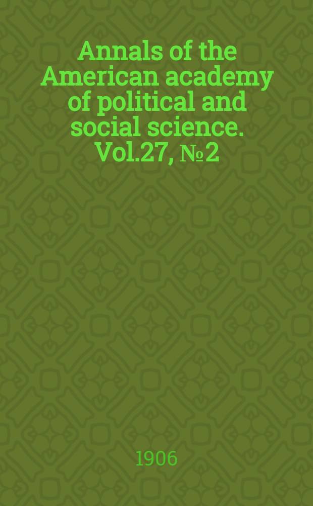 Annals of the American academy of political and social science. Vol.27, №2(93) : Vol.27, №2(93)Child labor