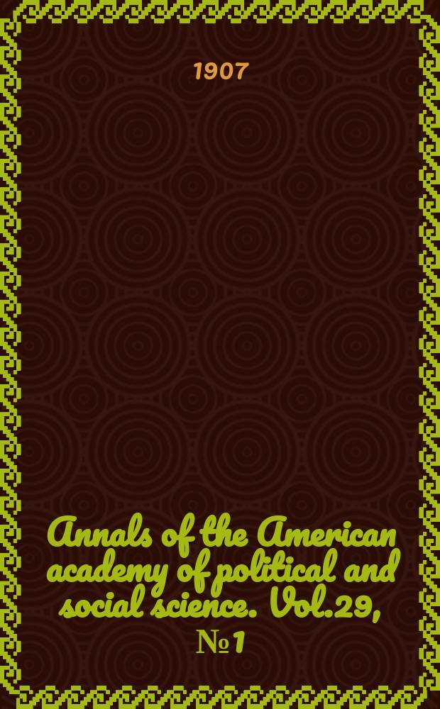 Annals of the American academy of political and social science. Vol.29, №1(98) : Child labor