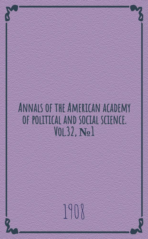 Annals of the American academy of political and social science. Vol.32, №1(107) : Federal regulation of industry