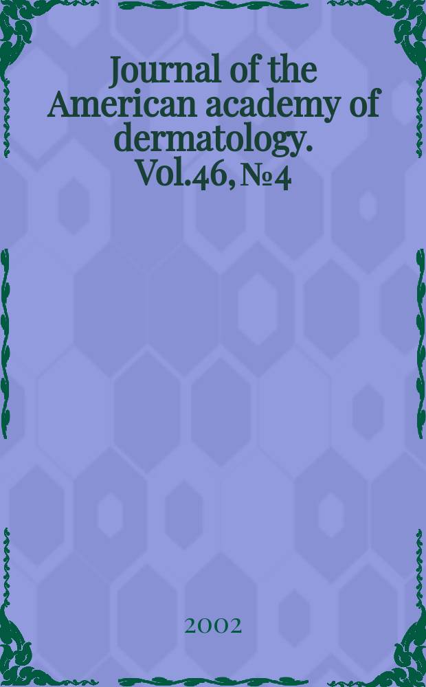 Journal of the American academy of dermatology. Vol.46, №4