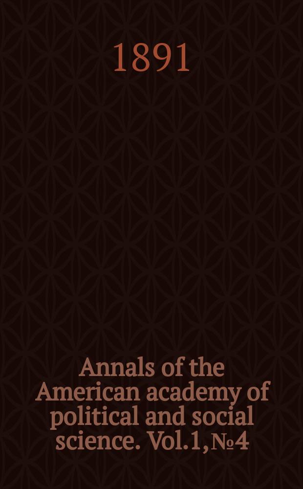 Annals of the American academy of political and social science. Vol.1, №4