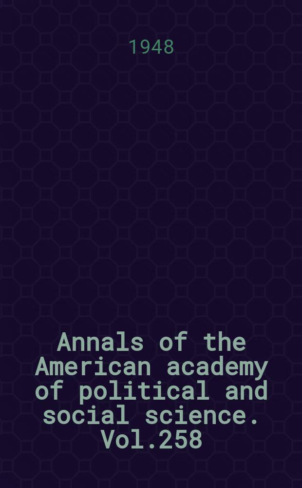 Annals of the American academy of political and social science. Vol.258 : Looking toward one world