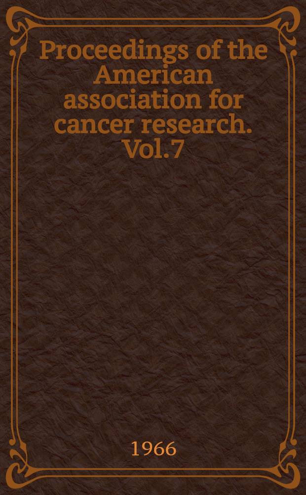 Proceedings of the American association for cancer research. Vol.7 : 57th annual meeting