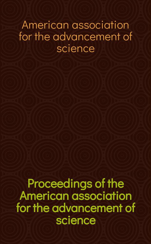 Proceedings of the American association for the advancement of science; ... meeting held at ...