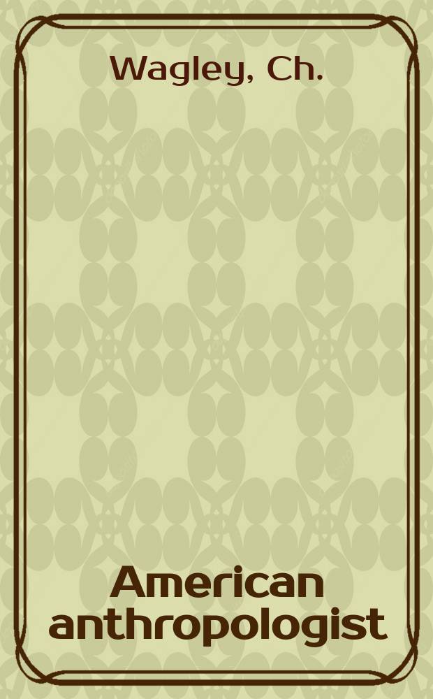 American anthropologist : Organ of the American anthropological assoc. the Anthropological soc. of Washington the American ethnological soc. of New York and the Philadelphia anthropological soc. Vol.51, №4, P.2 : The Social and Religious Life of a Guatemalan Village