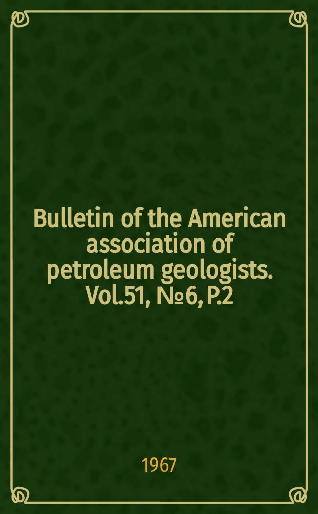 Bulletin of the American association of petroleum geologists. Vol.51, №6, P.2 : (Statistics of drilling and related data for oil and gas industry in North America 1966)