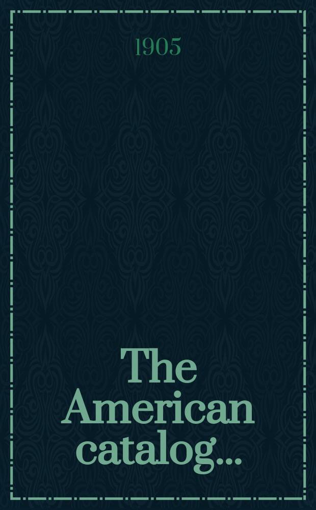 The American catalog ... : Containing a record, under author, title, subject and series, of the books published in the United States, recorded, together with a directory of publishers