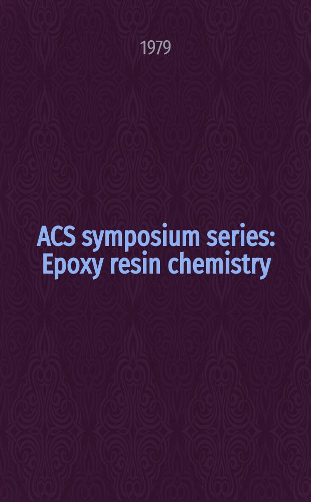 ACS symposium series : Epoxy resin chemistry