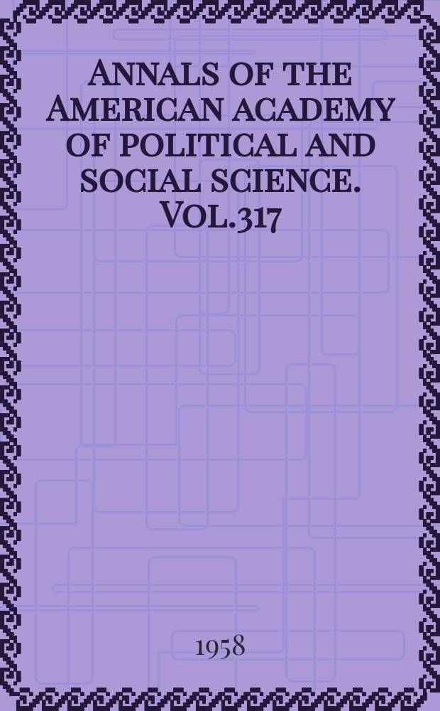 Annals of the American academy of political and social science. Vol.317 : The satellites in Eastern Europe