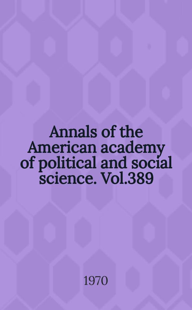 Annals of the American academy of political and social science. Vol.389 : Society and its physical environment