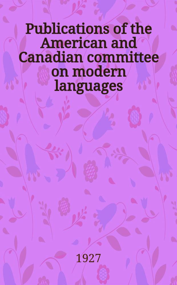 Publications of the American and Canadian committee on modern languages
