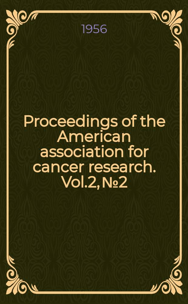 Proceedings of the American association for cancer research. Vol.2, №2 : 47th annual meeting [of the American association for cancer research]