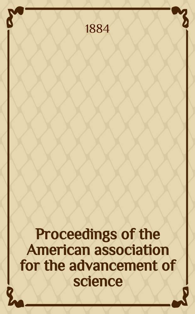 Proceedings of the American association for the advancement of science; ... meeting held at ... 32 : Meeting heal at Minneapolis, Minn., August, 1893