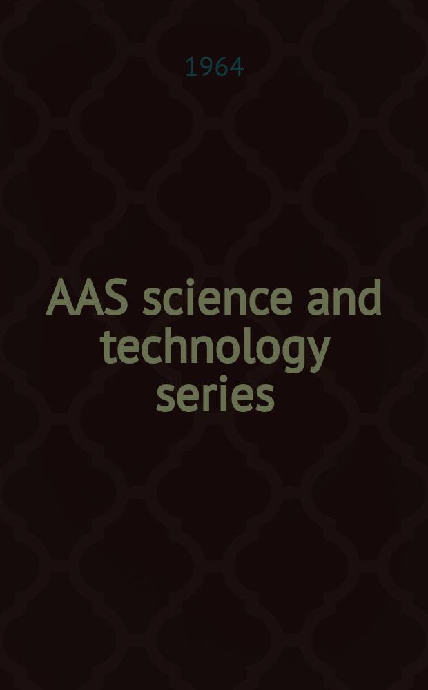 AAS science and technology series : A suppl. to Advances in the astronautical sciences