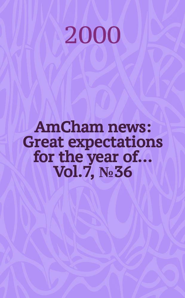 AmCham news : Great expectations for the year of ... Vol.7, №36