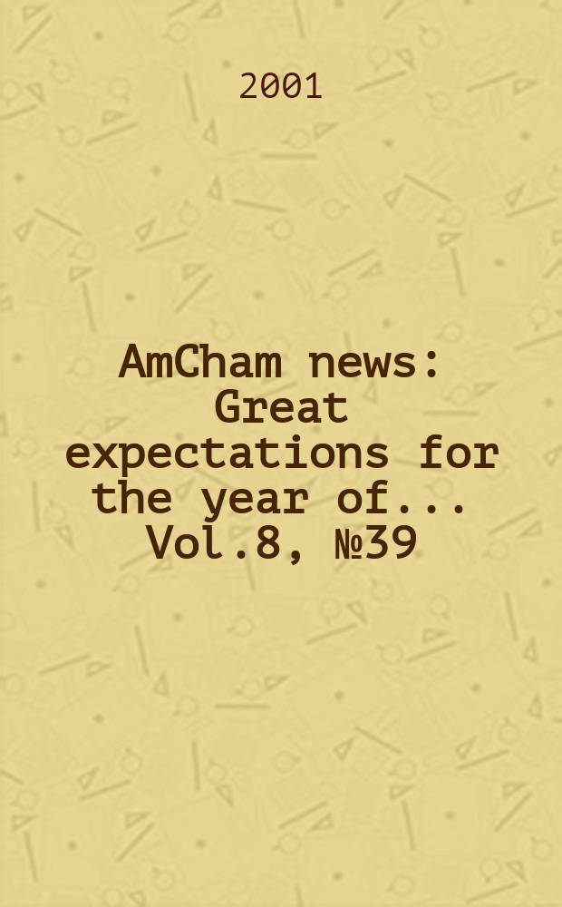 AmCham news : Great expectations for the year of ... Vol.8, №39