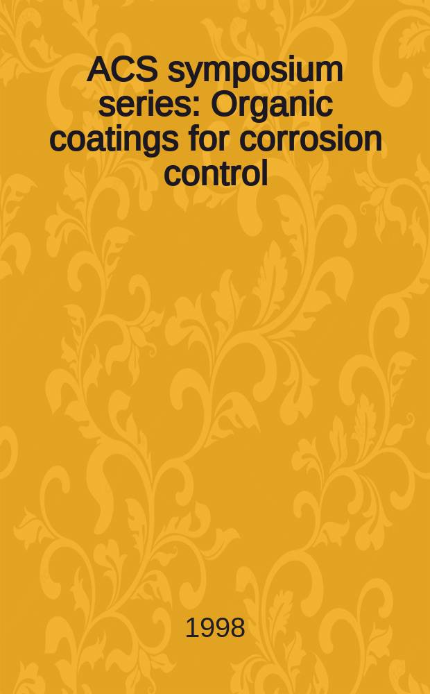 ACS symposium series : Organic coatings for corrosion control