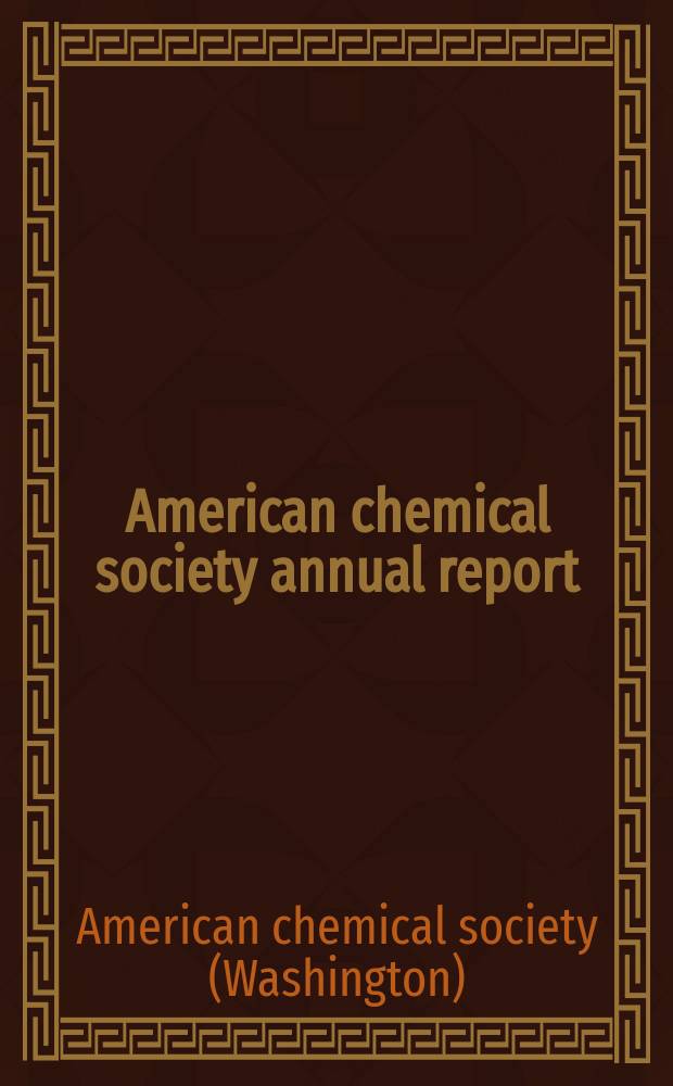 American chemical society annual report : A suppl. to Chem. a engineering news