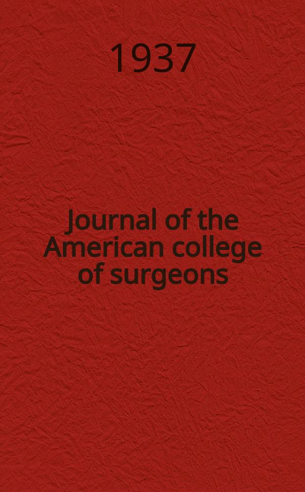 Journal of the American college of surgeons : Formerly Surgery, gynecology & obstetrics. Vol.64, №2A : Proceedings of the 26th annual clinical congress of American college of surgeons, Philadelphia, October 19-23, 1936