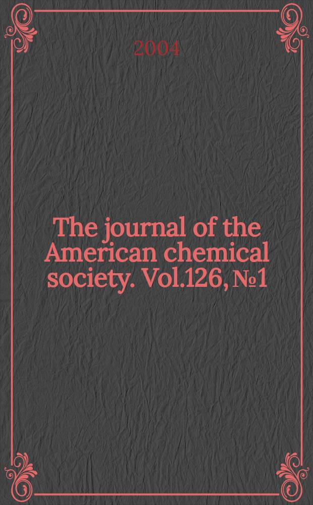 The journal of the American chemical society. Vol.126, №1