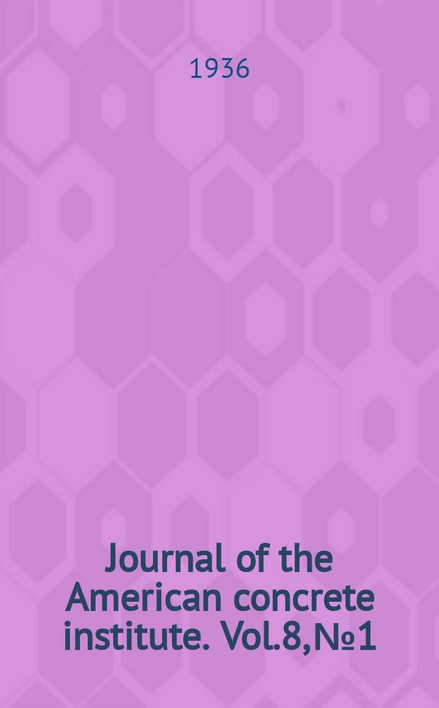 Journal of the American concrete institute. Vol.8, №1 : Proceedings