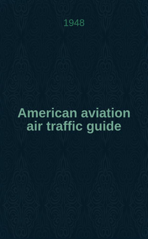 American aviation air traffic guide : An American aviation publication