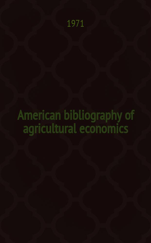 American bibliography of agricultural economics : Prep. by Amer. agricultural economics documentation center